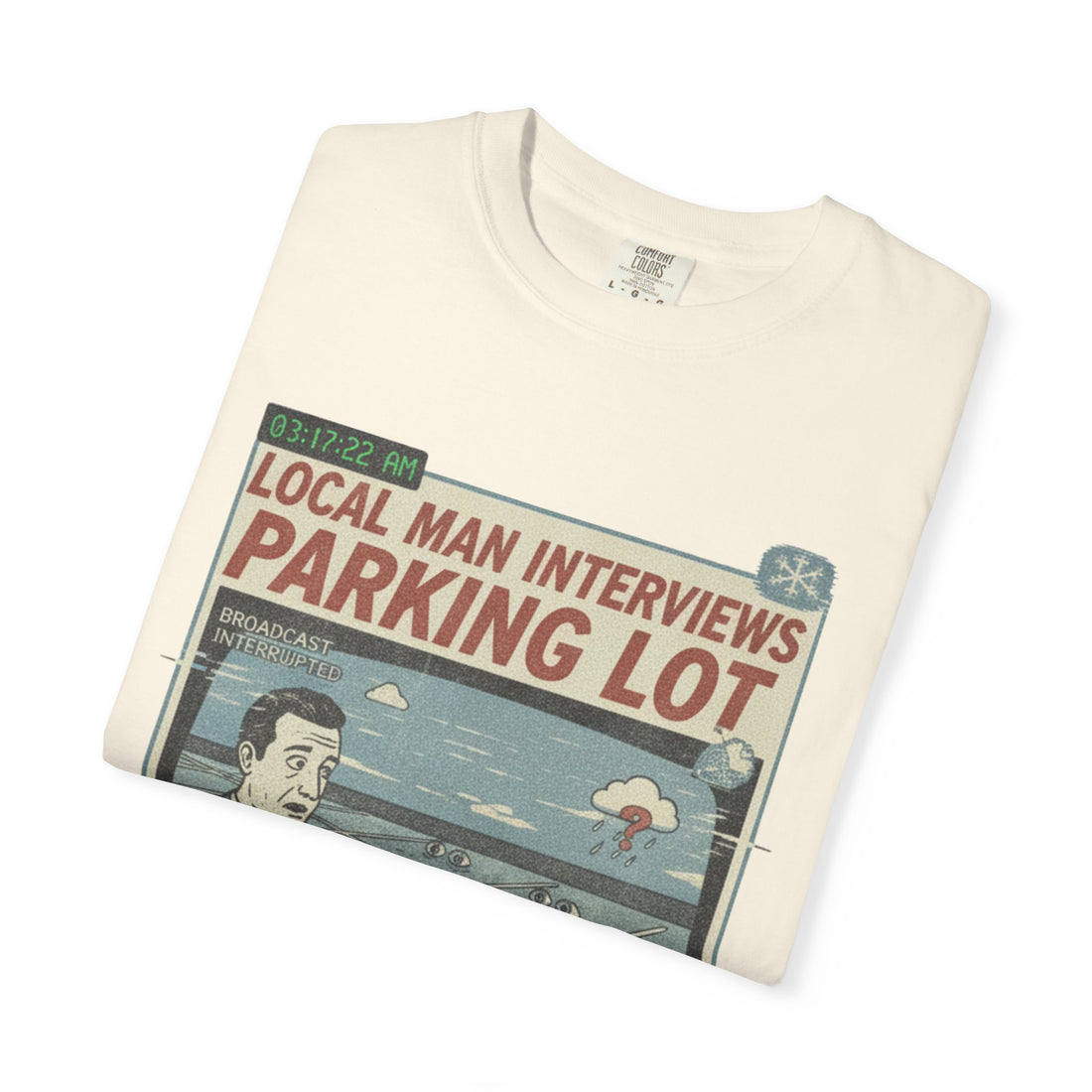 Conspiracy T-Shirt  - "Local Man Interviews Parking Lot"