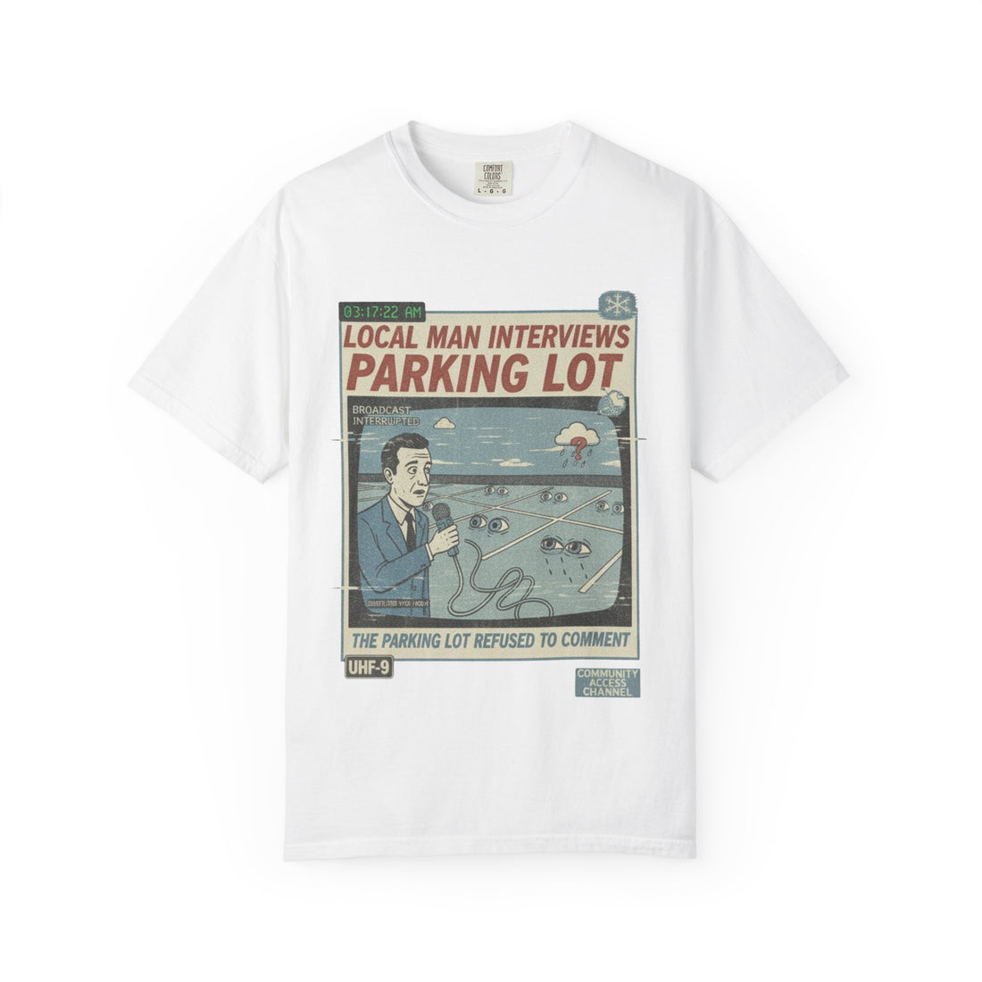 Conspiracy T-Shirt  - "Local Man Interviews Parking Lot"