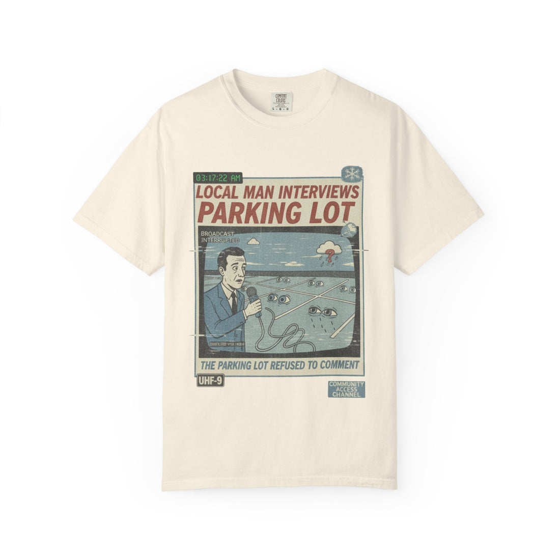 Conspiracy T-Shirt  - "Local Man Interviews Parking Lot"