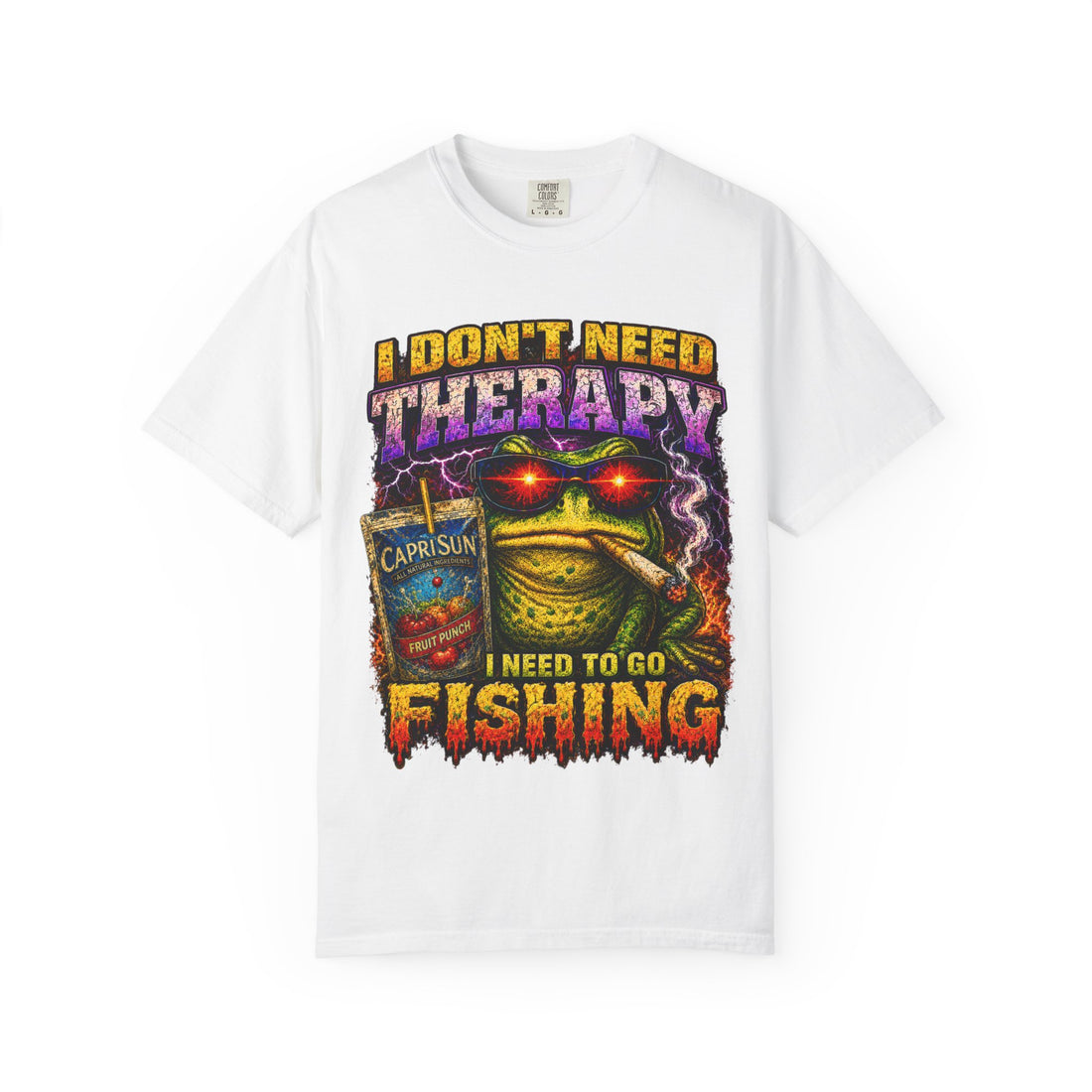 Deep Fried T-Shirt - "I Don’t Need Therapy I Need To Go Fishing"